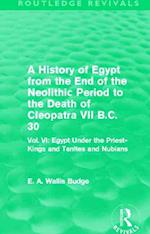 A History of Egypt from the End of the Neolithic Period to the Death of Cleopatra VII B.C. 30 (Routledge Revivals)