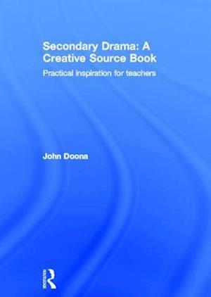Secondary Drama: A Creative Source Book