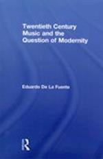 Twentieth Century Music and the Question of Modernity