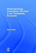 Phenomenology, Uncertainty, and Care in the Therapeutic Encounter