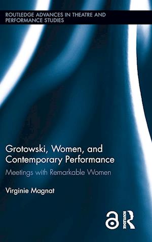 Grotowski, Women, and Contemporary Performance