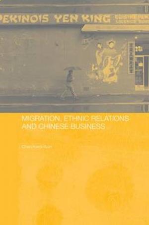 Migration, Ethnic Relations and Chinese Business