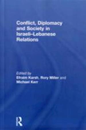 Conflict, Diplomacy and Society in Israeli-Lebanese Relations