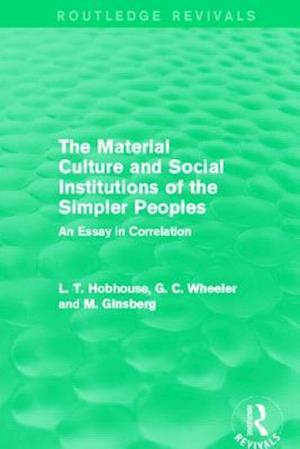 The Material Culture and Social Institutions of the Simpler Peoples (Routledge Revivals)