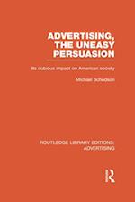 Advertising, The Uneasy Persuasion (RLE Advertising)