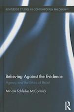 Believing Against the Evidence