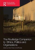 The Routledge Companion to Ethics, Politics and Organizations