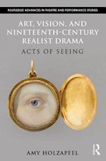 Art, Vision, and Nineteenth-Century Realist Drama