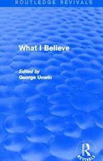 What I Believe (Routledge Revivals)