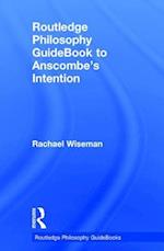 Routledge Philosophy GuideBook to Anscombe's Intention