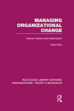 Managing Organizational Change (RLE: Organizations)