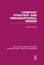 Company Strategy and Organizational Design (RLE: Organizations)