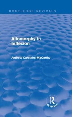 Allomorphy in Inflexion (Routledge Revivals)