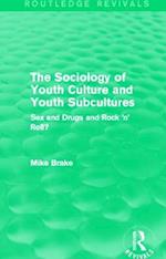 The Sociology of Youth Culture and Youth Subcultures (Routledge Revivals)