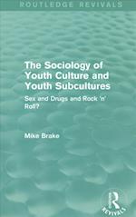 The Sociology of Youth Culture and Youth Subcultures (Routledge Revivals)