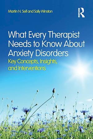 What Every Therapist Needs to Know About Anxiety Disorders