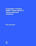 Progressive Counting Within a Phase Model of Trauma-Informed Treatment