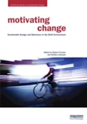 Motivating Change: Sustainable Design and Behaviour in the Built Environment