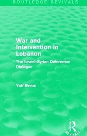 War and Intervention in Lebanon (Routledge Revivals)