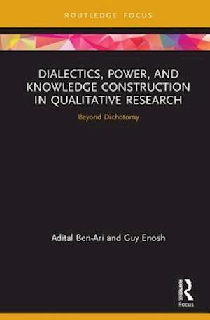 Dialectics, Power, and Knowledge Construction in Qualitative Research