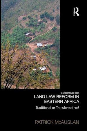 Land Law Reform in Eastern Africa: Traditional or Transformative?