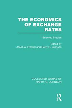 The Economics of Exchange Rates  (Collected Works of Harry Johnson)