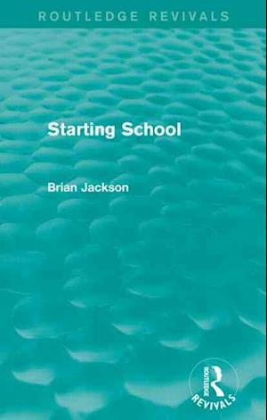 Starting School (Routledge Revivals)