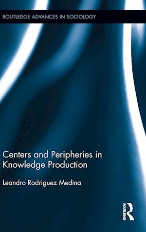 Centers and Peripheries in Knowledge Production