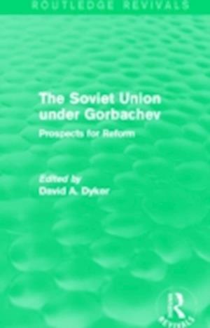 The Soviet Union Under Gorbachev (Routledge Revivals)