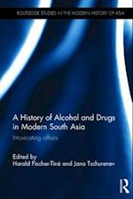 A History of Alcohol and Drugs in Modern South Asia