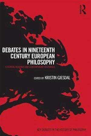 Debates in Nineteenth-Century European Philosophy