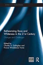 Retheorizing Race and Whiteness in the 21st Century