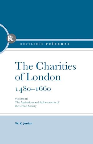 The Charities of London, 1480 - 1660