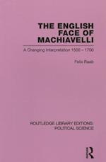 The English Face of Machiavelli (Routledge Library Editions: Political Science Volume 32)