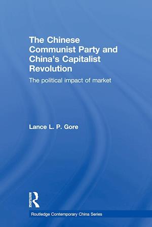 The Chinese Communist Party and China's Capitalist Revolution