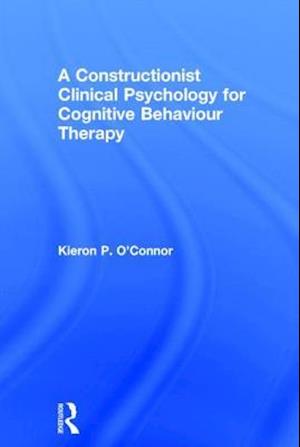 A Constructionist Clinical Psychology for Cognitive Behaviour Therapy