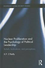 Nuclear Proliferation and the Psychology of Political Leadership