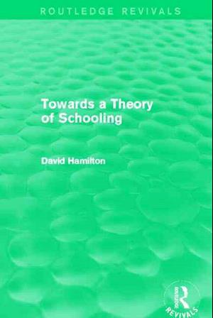 Towards a Theory of Schooling (Routledge Revivals)