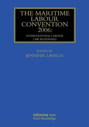 The Maritime Labour Convention 2006: International Labour Law Redefined