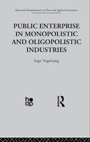 Public Enterprise in Monopolistic and Oligopolistic Enterprises