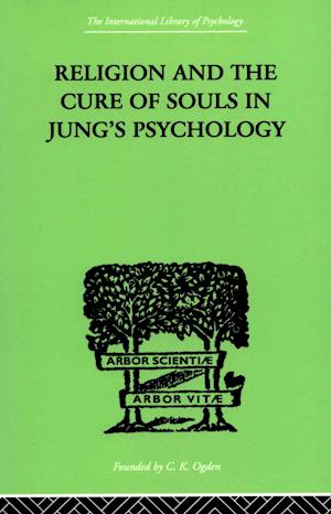 Religion and the Cure of Souls In Jung's Psychology
