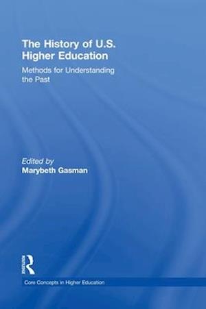 The History of U.S. Higher Education - Methods for Understanding the Past