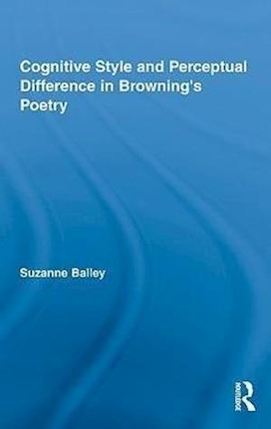 Cognitive Style and Perceptual Difference in Browning’s Poetry
