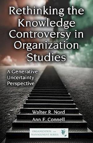 Rethinking the Knowledge Controversy in Organization Studies