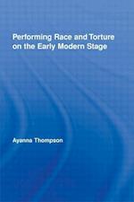 Performing Race and Torture on the Early Modern Stage