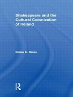 Shakespeare and the Cultural Colonization of Ireland