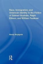 Race, Immigration, and American Identity in the Fiction of Salman Rushdie, Ralph Ellison, and William Faulkner