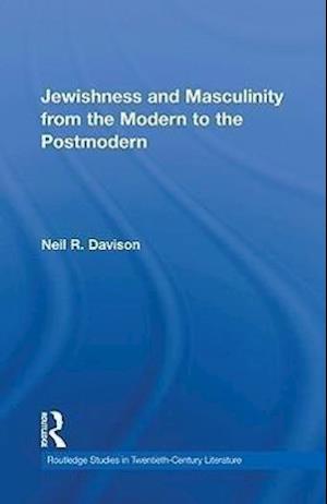 Jewishness and Masculinity from the Modern to the Postmodern