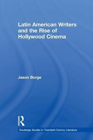 Latin American Writers and the Rise of Hollywood Cinema