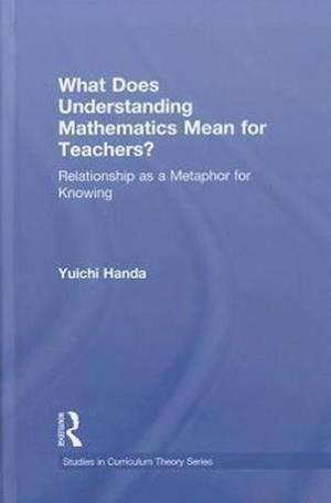 What Does Understanding Mathematics Mean for Teachers?